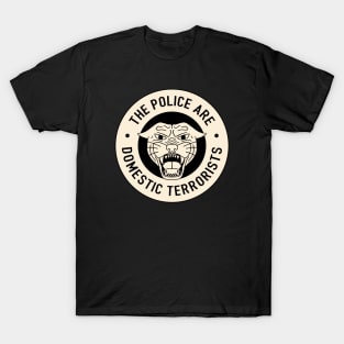 The Police Are Domestic Terrorists T-Shirt